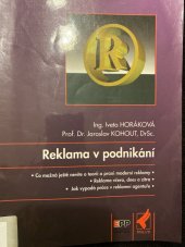 kniha Reklama v podnikání co možná ještě nevíte o teorii a praxi moderní reklamy : reklama včera, dnes a zítra : jak vypadá práce v reklamní agentuře, FITR JUVEN Bohemia 1994