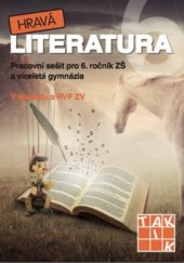 kniha Hravá literatura 6 pracovní sešit - pro 6. ročník ZŠ a víceletá gymnázia, Taktik 2015