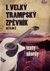 kniha 1. velký trampský zpěvník od A do Z texty, akordy, Československá Muzika 2009