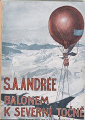 kniha Balonem k severní točně Na základě zápisků S.A. Andréea, Nilse Strindbergra a Knuta Fraenkela nalezených v létě 1930 na Bílém ostrově, Jos. R. Vilímek 1931