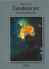 kniha Čarodějná pec pátrání po původu atomů, Granit 2005