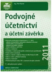 kniha Podvojné účetnictví a účetní závěrka průvodce podvojným účetnictvím k 1.1.2011 : výklad a komentáře k vybraným oblastem účtování včetně sbírky souvztažností, výklad k prováděcí vyhlášce, účetní závěrka a cash flow : zákon o účetnictví : vyhláška o vedení podvojného účetnictví pro podnikatele, Anag 2011