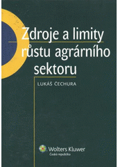 kniha Zdroje a limity růstu agrárního sektoru analýza efektivnosti a produktivity českého agrárního sektoru - aplikace SFA (Stochastic Frontier Analysis), Wolters Kluwer 2009