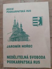 kniha Nedělitelná svoboda Podkarpatská Rus, Společnost přátel Podkarpatské Rusi 1992