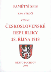 kniha Pamětní spis k 90. výročí vzniku Československé republiky 28. října 1918, Pro Město Duchcov vydala Společnost přátel města Duchcova v nakl. Kapucín 2008