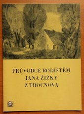 kniha Průvodce rodištěm Jana Žižky z Trocnova, odbor kultury ONV v Českých Budějovicích 1975