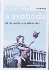 kniha Strach a svoboda Jak nás změnila druhá světová válka, Paseka 2020