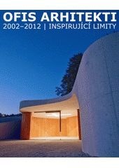 kniha OFIS architekti 2002-2012 inspirující limity, SPOK - Spolek pro ostravskou kulturu 2012