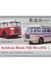 kniha Autobusy Škoda 706 RO a RTO Historie, vývoj, technika, modifikace, Grada 2019