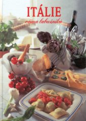 kniha Itálie očima labužníků se 73 recepty a exkluzivními fotografiemi ..., Slovart 2002
