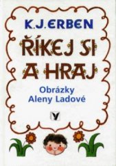 kniha Říkej si a hraj výbor z Prostonárodních českých písní a říkadel, Albatros 1999