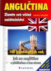 kniha Angličtina zlomte své věčné začátečnictví : 100 jednoduchých rad, jak na angličtinu s přehledem a bez stresu, Grada 2004