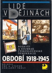 kniha Období 1918-1945 rozkvět a soumrak československé demokracie : dějepis pro 2. stupeň základní školy a pro odpovídající ročníky víceletých gymnázií, Fortuna 1996