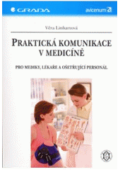 kniha Praktická komunikace v medicíně pro mediky, lékaře a ošetřující personál, Grada 2007