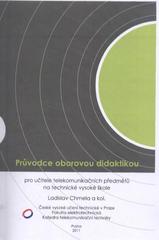 kniha Průvodce oborovou didaktikou pro učitele telekomunikačních předmětů na technické vysoké škole, České vysoké učení technické 2011