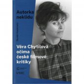 kniha Autorka neklidu Věra Chytilová očima české filmové kritiky, Moravská zemská knihovna 2021