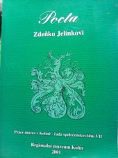 kniha Pocta Zdeňku Jelínkovi Práce muzea v Kolíně. Řada společenskovědní VII., sborník k nedožitým 65. narozeninám PhDr. Zdeňka Jelínka, CSc. (1936-1994), Regionální muzeum Kolín 2001