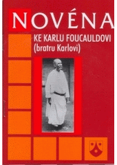 kniha Novéna ke Karlu Foucauldovi (bratru Karlovi), Karmelitánské nakladatelství 2005