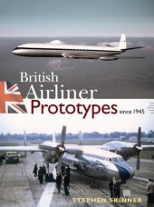 kniha British airliner prototypes Prototypes since 1945, Chevron Publishing Limited 2008