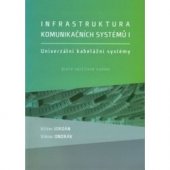 kniha Infrastruktura komunikačních systémů I. Univerzální kabelážní systémy, Akademické nakladatelství CERM 2015