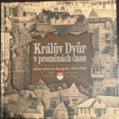 kniha Králův Dvůr v proměnách času obraz města ve fotografii 1895-2018, Machart 2018