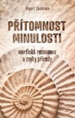 kniha Přítomnost minulosti morfická rezonance a zvyky přírody, Anag 2017