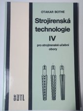 kniha Strojírenská technologie IV pro strojírenské učební obory, SNTL 1984