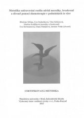 kniha Metodika ozdravování rostlin odrůd meruňky, broskvoně a slivoně pomocí chemoterapie v podmínkách in vitro, Mendelova univerzita v Brně 2013