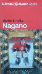 kniha Martin Smolka (1959), Nagano, čili, Hokej v opeře, neboli, Ostrov Hokej-do opera o třech třetinách a prodloužení z roku 2002 : světová premiéra 8. dubna 2004 ve Stavovském divadle, Národní divadlo 2004