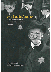 kniha Vytěsněná elita zapomínaní učenci z Německé univerzity v Praze, Univerzita Karlova, Filozofická fakulta, ve vydavatelství Togga 2012