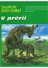 kniha Tajuplný život zvířat V prérii, Fortuna Print 1992
