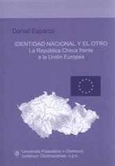 kniha Identidad nacional y el otro: la República Checa frente a la Unión Europea = National identity and the other: The Czech Republic facing the European Union, Iuridicum Olomoucense 2010