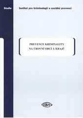 kniha Prevence kriminality na úrovni obcí a krajů závěrečná zpráva z výzkumu, Institut pro kriminologii a sociální prevenci 2009
