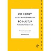 kniha Od kritiky postsocialistické privatizace po nástup protikorupčních hnutí téma korupce v komunikaci aktérů polistopadové české politiky, Západočeská univerzita v Plzni 2021