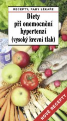 kniha Diety při onemocnění hypertenzí (vysoký krevní tlak) nové recepty : recepty, rady lékaře, MAC 2010