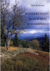 kniha Wanderungen durch den Böhmerwald, Radovan Rebstöck 2002