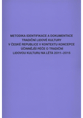 kniha Metodika identifikace a dokumentace tradiční lidové kultury v České republice v kontextu koncepce účinnější péče o tradiční lidovou kulturu na léta 2011-2015, Národní ústav lidové kultury 2011