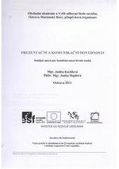 kniha Prezentační a komunikační dovednosti studijní opora pro kombinovanou formu studia, Obchodní akademie a Vyšší odborná škola sociální Ostrava-Mariánské Hory 2011