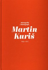 kniha Martin Kuriš monografie = monograph 1993-2017, Martin Kuriš 2018