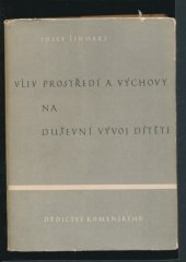 kniha Vliv prostředí a výchovy na duševní vývoj dítěte příspěvek k analyse rozvoje schopností venkovských a městských dětí, Dědictví Komenského 1950