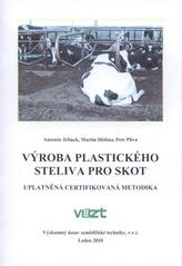 kniha Výroba plastického steliva pro skot uplatněná certifikovaná metodika, Výzkumný ústav zemědělské techniky 2010