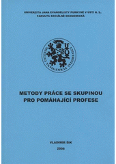 kniha Metody práce se skupinou pro pomáhající profese, Univerzita Jana Evangelisty Purkyně, Fakulta sociálně ekonomická 2008