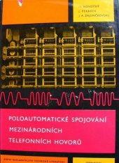 kniha Poloautomatické spojování mezinárodních telefonních hovorů Určeno prac. spojů a telekomunikačního prům., SNTL 1963