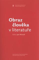 kniha Obraz člověka v literatuře, Univerzita Karlova, Filozofická fakulta, Ústav české literatury a literární vědy 2010