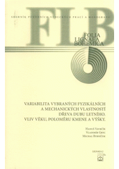 kniha Variabilita vybraných fyzikálních a mechanických vlastností dřeva dubu letního - vliv věku, poloměru kmene a výšky, Lesnická práce 2008