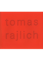 kniha Tomas Rajlich Národní galerie v Praze - Sbírka moderního a současného umění = National Gallery in Prague - Collection of Modern and Contemporary Art : [24. října 2008 - 15. ledna 2009, Veletržní palác, Národní galerie  2008