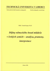 kniha Dějiny německého hnutí mládeže v českých zemích - analýza, prameny, interpretace, Technická univerzita v Liberci 2008