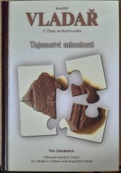 kniha Hradiště Vladař u Žlutic na Karlovarsku tajemství minulosti, Občanské sdružení Vladař na ochranu a výzkum archeologických lokalit 2005