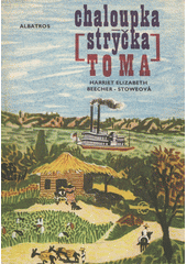 kniha Chaloupka strýčka Toma, Albatros 1977