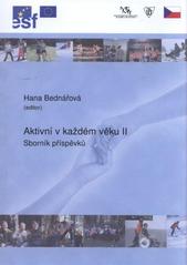 kniha Aktivní v každém věku II odborný seminář zaměřený na aplikované pohybové aktivity seniorů : Olomouc : sborník příspěvků, Univerzita Palackého v Olomouci 2008